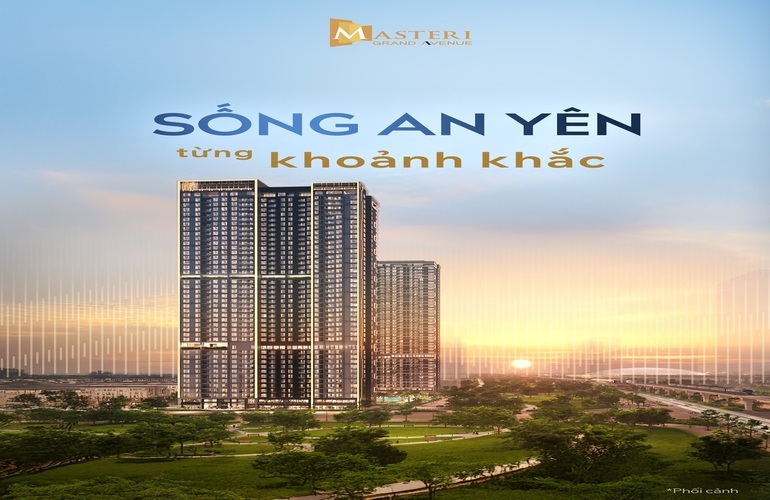 SỐNG AN YÊN TRONG TỪNG KHOẢNH KHẮC TẠI MASTERI GRAND AVENUE